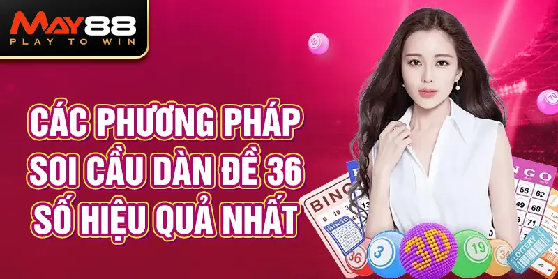 Các phương pháp soi cầu dàn đề 36 số hiệu quả nhất