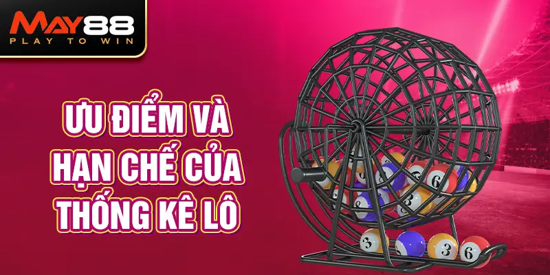 Ưu điểm và hạn chế của thống kê lô